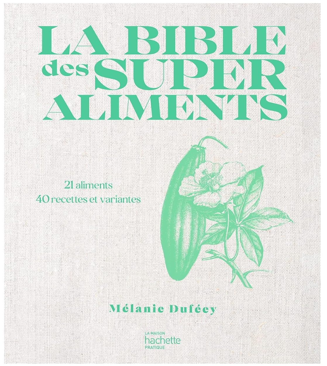 La Bible des Supers Aliments Mélanie Duféey